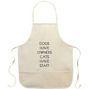 Dogs Have Owners Cats Have Staff Apron